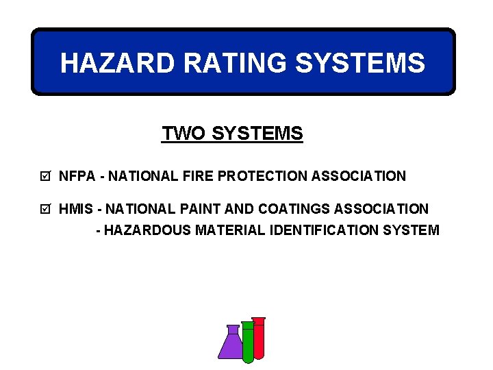 HAZARD RATING SYSTEMS TWO SYSTEMS þ NFPA - NATIONAL FIRE PROTECTION ASSOCIATION þ HMIS