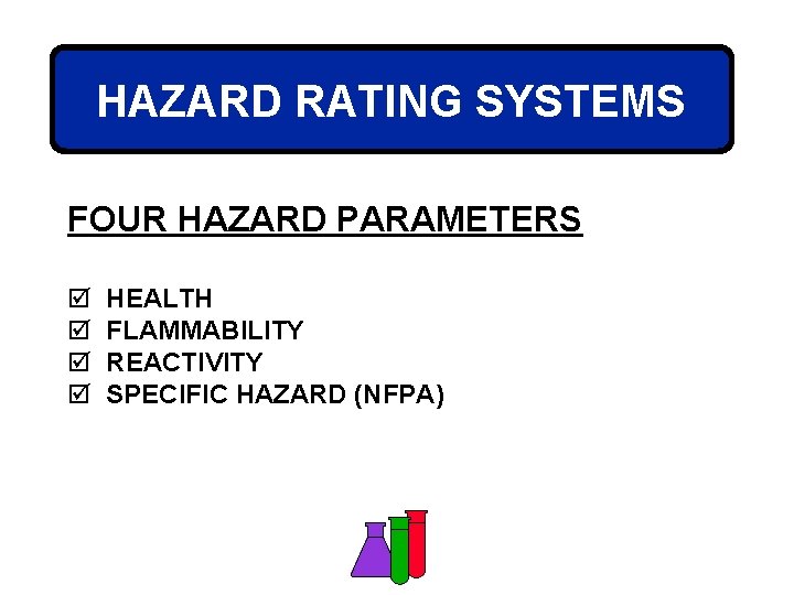 HAZARD RATING SYSTEMS FOUR HAZARD PARAMETERS þ þ HEALTH FLAMMABILITY REACTIVITY SPECIFIC HAZARD (NFPA)