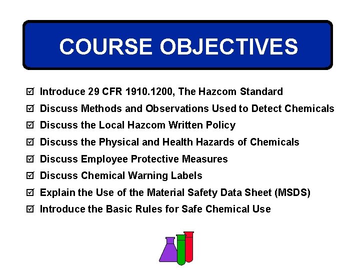 COURSE OBJECTIVES þ Introduce 29 CFR 1910. 1200, The Hazcom Standard þ Discuss Methods