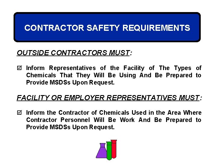 CONTRACTOR SAFETY REQUIREMENTS OUTSIDE CONTRACTORS MUST: þ Inform Representatives of the Facility of The