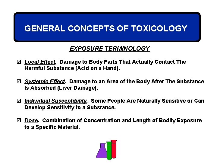 GENERAL CONCEPTS OF TOXICOLOGY EXPOSURE TERMINOLOGY þ Local Effect. Damage to Body Parts That