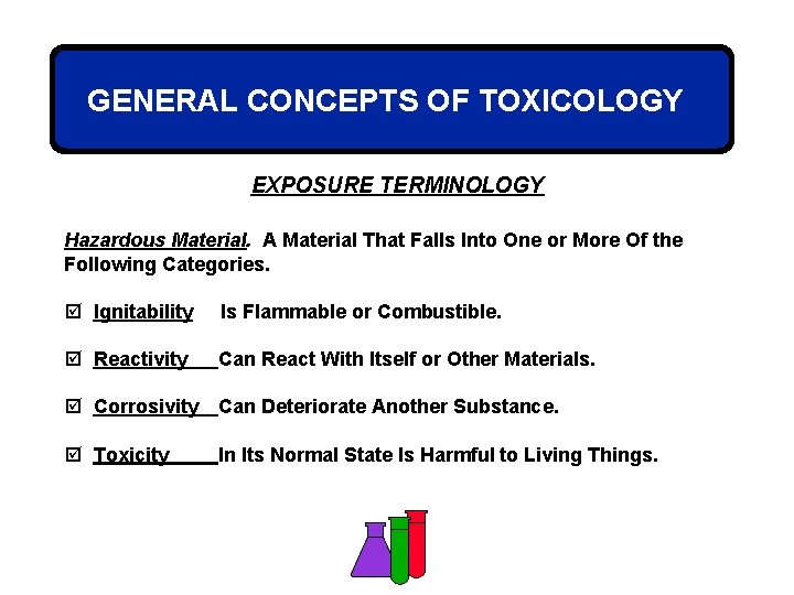 GENERAL CONCEPTS OF TOXICOLOGY EXPOSURE TERMINOLOGY Hazardous Material. A Material That Falls Into One