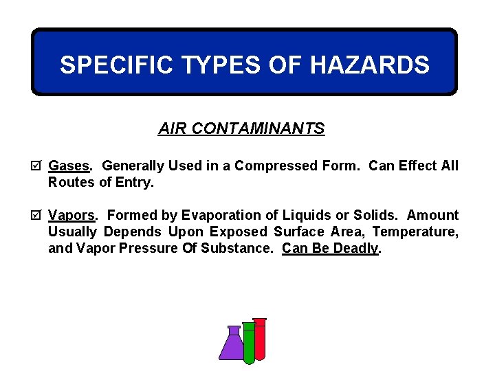 SPECIFIC TYPES OF HAZARDS AIR CONTAMINANTS þ Gases. Generally Used in a Compressed Form.