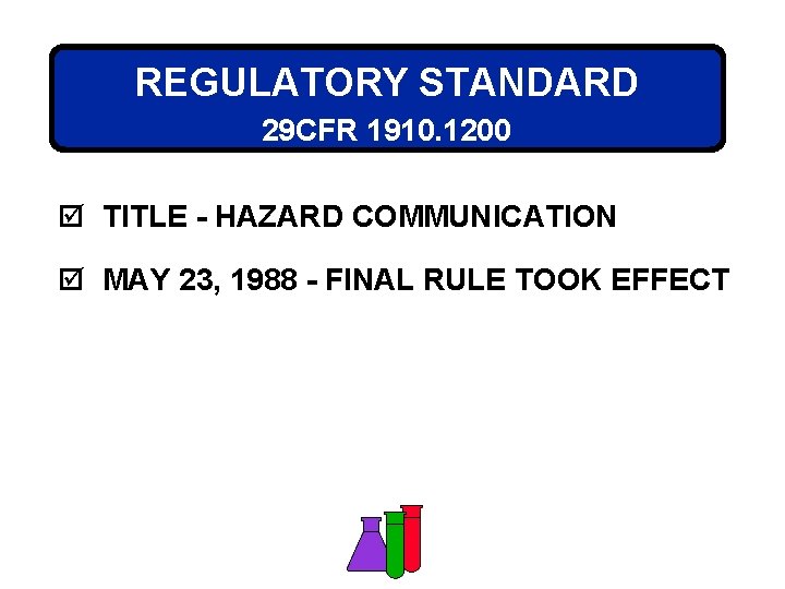 REGULATORY STANDARD 29 CFR 1910. 1200 þ TITLE - HAZARD COMMUNICATION þ MAY 23,