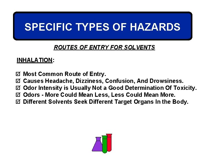 SPECIFIC TYPES OF HAZARDS ROUTES OF ENTRY FOR SOLVENTS INHALATION: þ þ þ Most