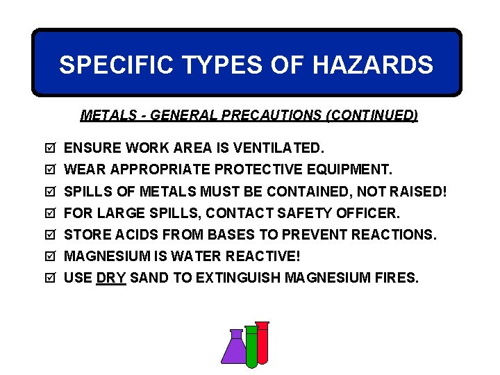 SPECIFIC TYPES OF HAZARDS METALS - GENERAL PRECAUTIONS (CONTINUED) þ ENSURE WORK AREA IS