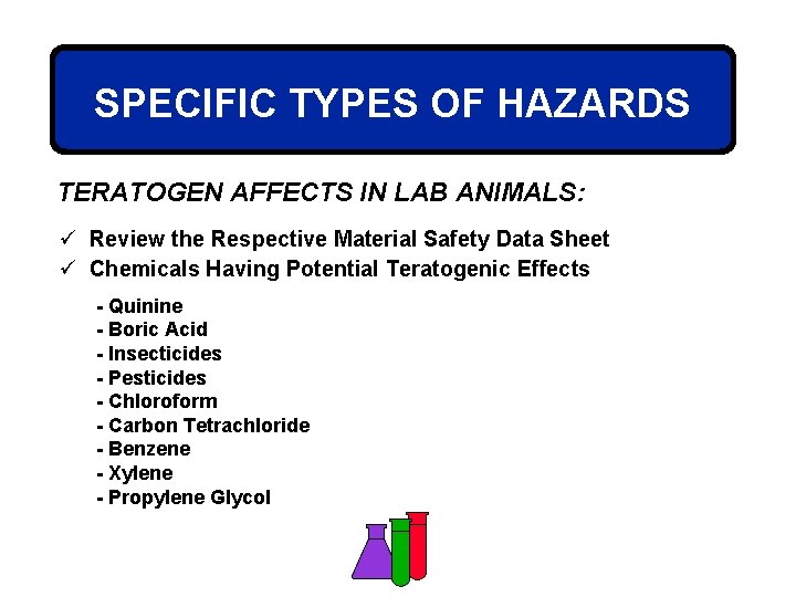 SPECIFIC TYPES OF HAZARDS TERATOGEN AFFECTS IN LAB ANIMALS: ü Review the Respective Material