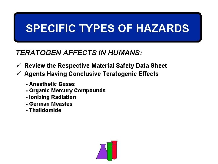 SPECIFIC TYPES OF HAZARDS TERATOGEN AFFECTS IN HUMANS: ü Review the Respective Material Safety