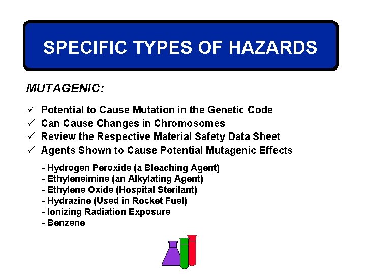 SPECIFIC TYPES OF HAZARDS MUTAGENIC: ü ü Potential to Cause Mutation in the Genetic
