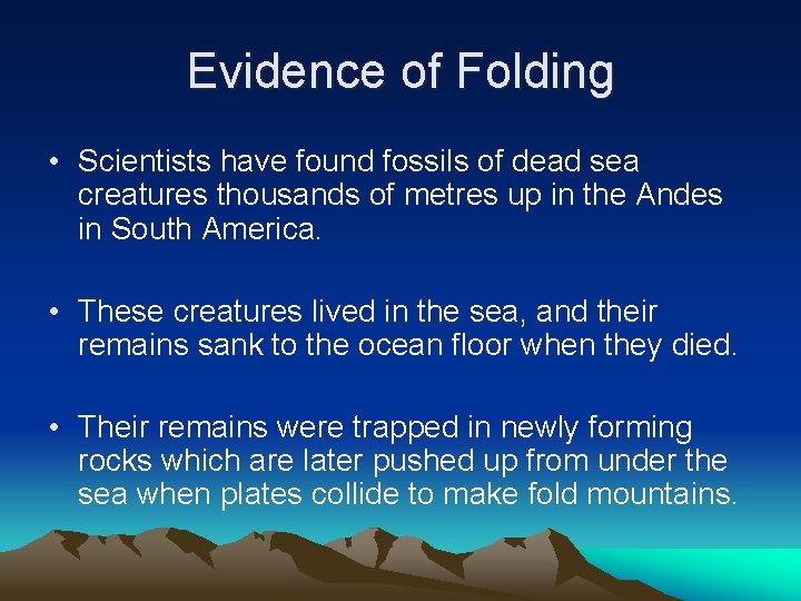Evidence of Folding • Scientists have found fossils of dead sea creatures thousands of