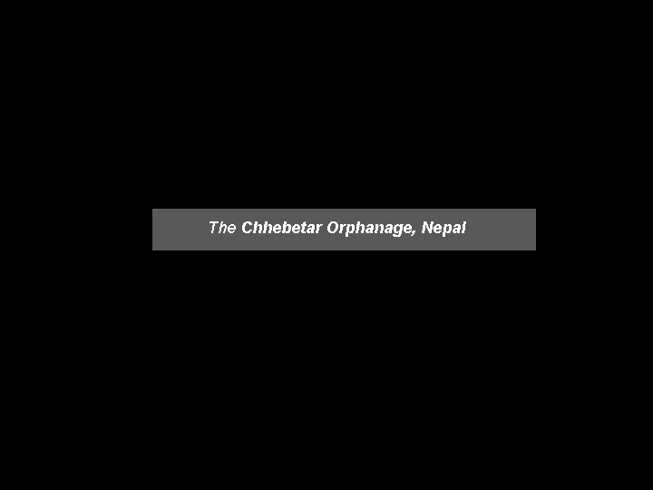 The Chhebetar Orphanage, Nepal 