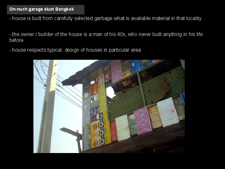 On-nuch garage slum Bangkok - house is built from carefully selected garbage what is