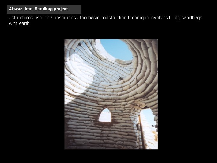 Ahwaz, Iran, Sandbag project - structures use local resources - the basic construction technique