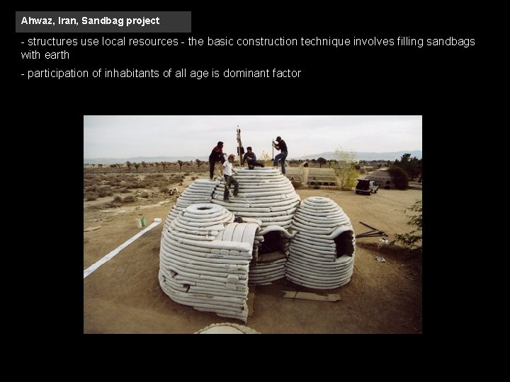 Ahwaz, Iran, Sandbag project - structures use local resources - the basic construction technique