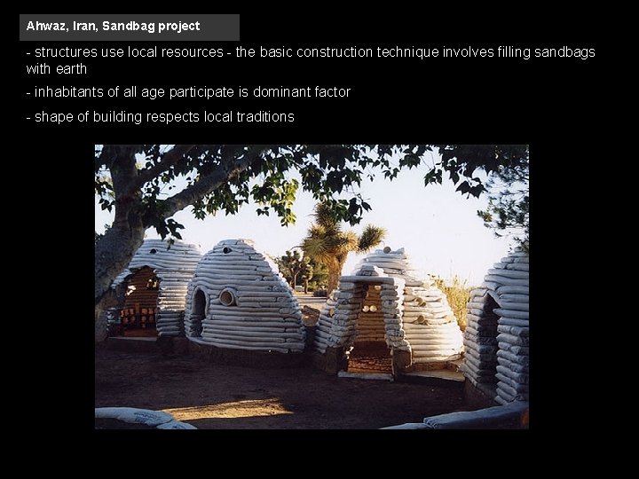 Ahwaz, Iran, Sandbag project - structures use local resources - the basic construction technique