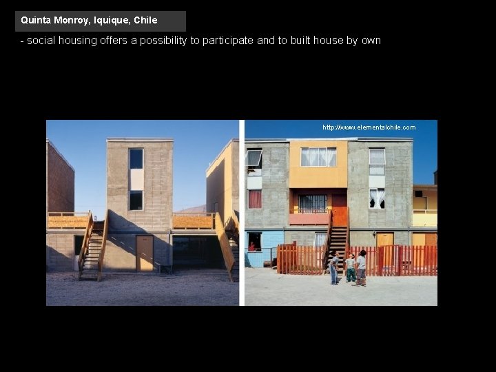 Quinta Monroy, Iquique, Chile - social housing offers a possibility to participate and to