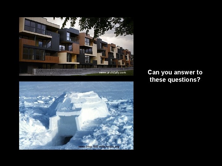 www. archdaily. com www. blog. 100 -mile-house. org Can you answer to these questions?