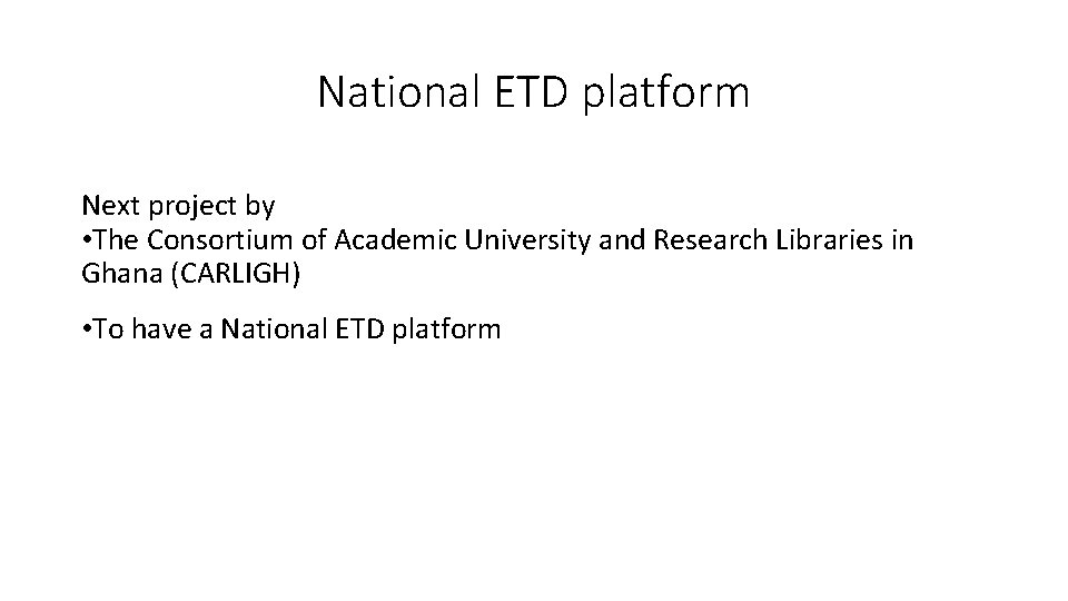 National ETD platform Next project by • The Consortium of Academic University and Research