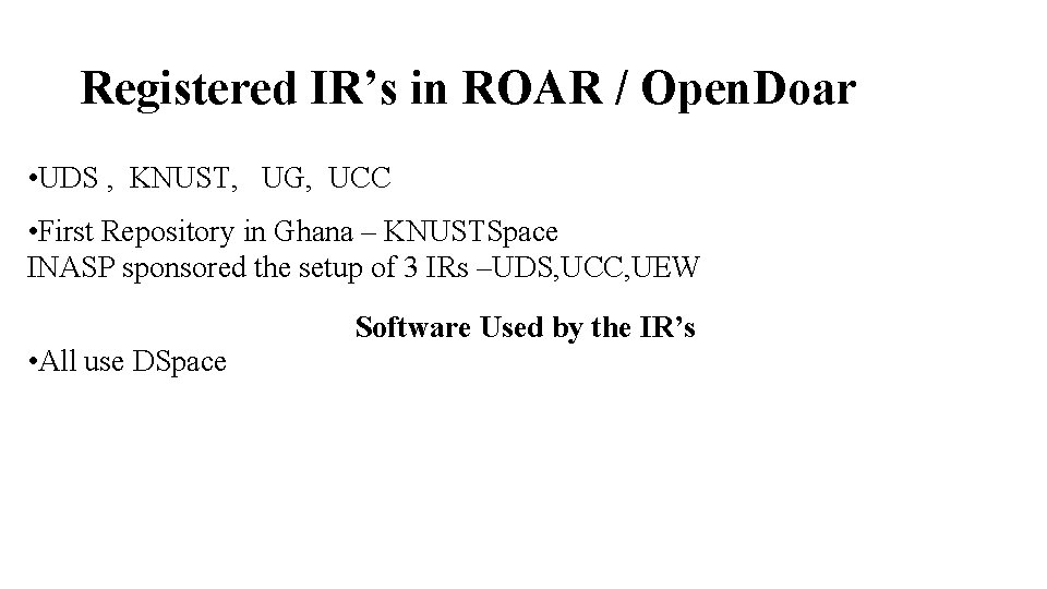 Registered IR’s in ROAR / Open. Doar • UDS , KNUST, UG, UCC •