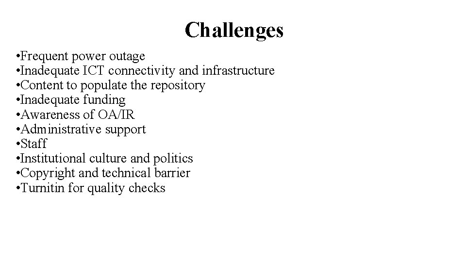Challenges • Frequent power outage • Inadequate ICT connectivity and infrastructure • Content to