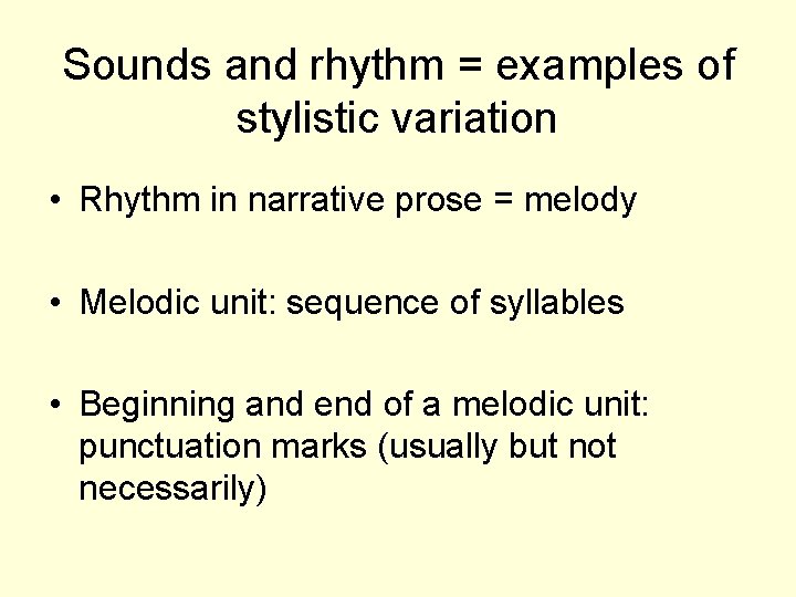 Sounds and rhythm = examples of stylistic variation • Rhythm in narrative prose =