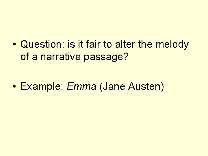  • Question: is it fair to alter the melody of a narrative passage?