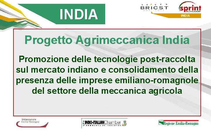  INDIA Progetto Agrimeccanica India. Promozione delle tecnologie post-raccolta sul mercato indiano e consolidamento