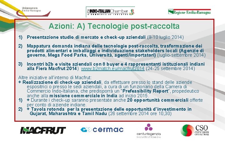 Azioni: A) Tecnologie post-raccolta 1) Presentazione studio di mercato e check-up aziendali (9 -10