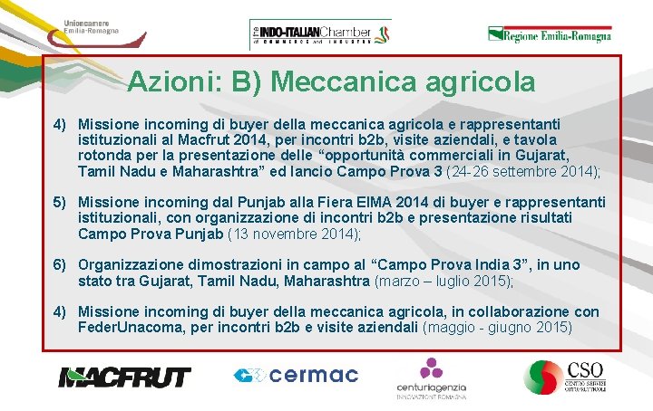 Azioni: B) Meccanica agricola 4) Missione incoming di buyer della meccanica agricola e rappresentanti