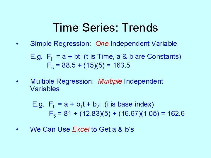 Time Series: Trends • Simple Regression: One Independent Variable E. g. Ft = a
