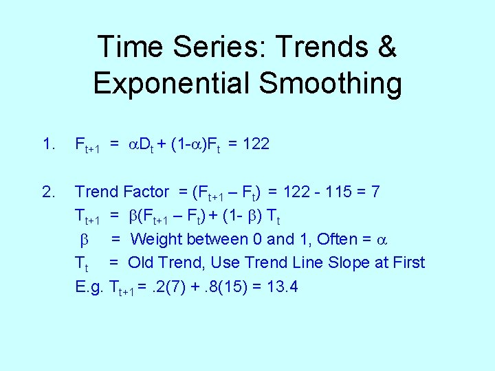 Time Series: Trends & Exponential Smoothing 1. Ft+1 = Dt + (1 - )Ft