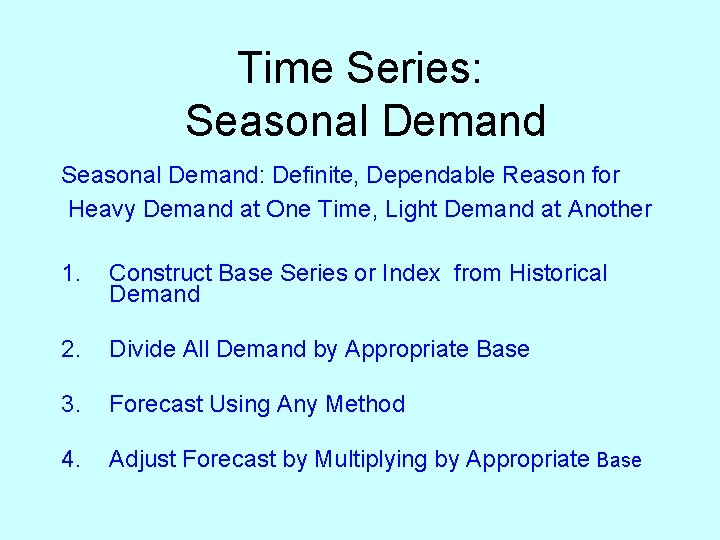Time Series: Seasonal Demand: Definite, Dependable Reason for Heavy Demand at One Time, Light