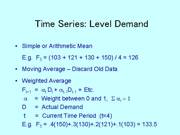 Time Series: Level Demand • Simple or Arithmetic Mean E. g. F 5 =
