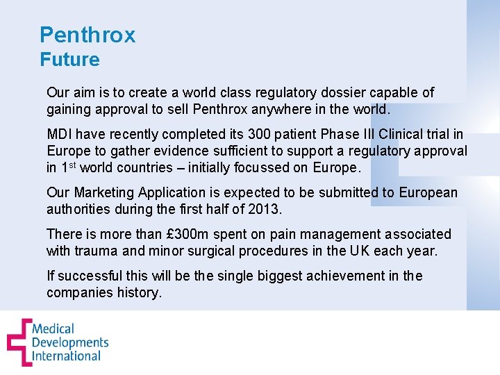 Penthrox Future Our aim is to create a world class regulatory dossier capable of