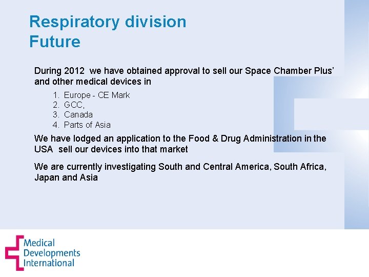 Respiratory division Future During 2012 we have obtained approval to sell our Space Chamber