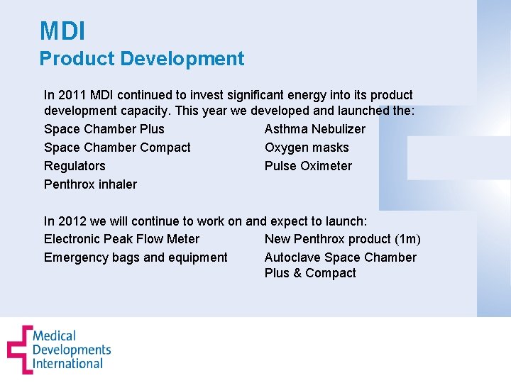 MDI Product Development In 2011 MDI continued to invest significant energy into its product