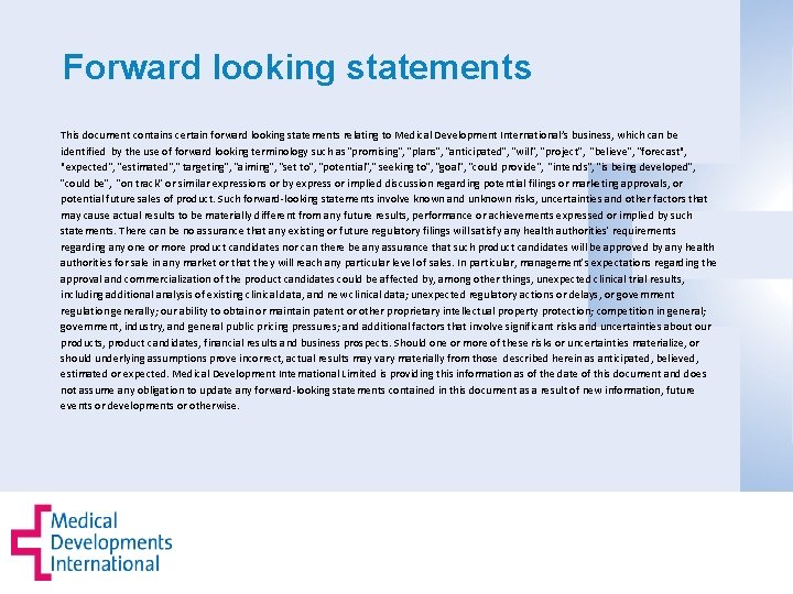Forward looking statements This document contains certain forward looking statements relating to Medical Development