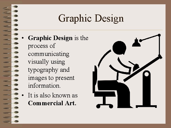 Graphic Design • Graphic Design is the process of communicating visually using typography and Graphic Design • Graphic Design is the process of communicating visually using typography and