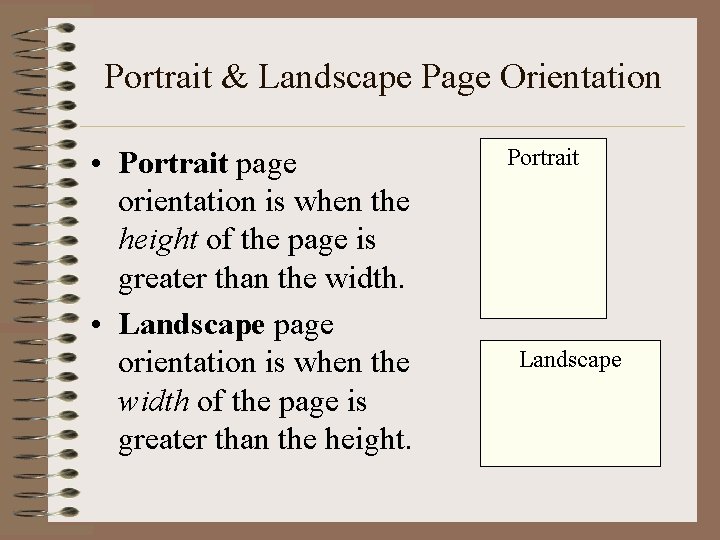 Portrait & Landscape Page Orientation • Portrait page orientation is when the height of Portrait & Landscape Page Orientation • Portrait page orientation is when the height of