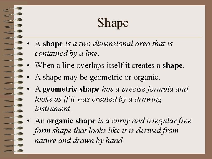 Shape • A shape is a two dimensional area that is contained by a Shape • A shape is a two dimensional area that is contained by a