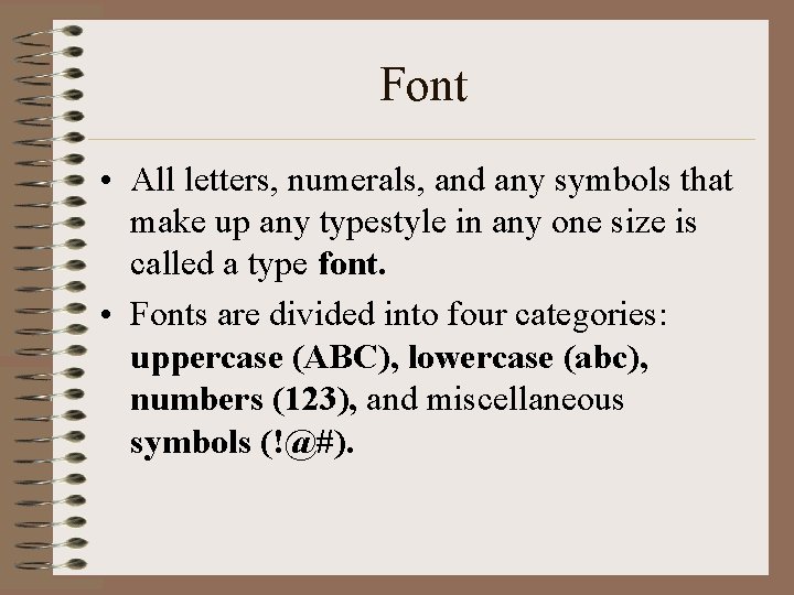 Font • All letters, numerals, and any symbols that make up any typestyle in Font • All letters, numerals, and any symbols that make up any typestyle in