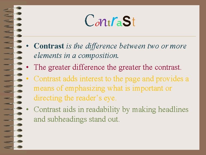 Contrast • Contrast is the difference between two or more elements in a composition. Contrast • Contrast is the difference between two or more elements in a composition.