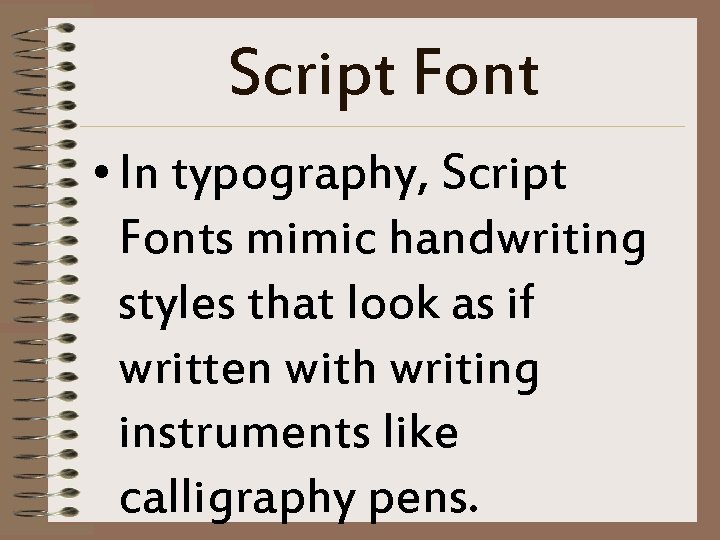 Script Font • In typography, Script Fonts mimic handwriting styles that look as if Script Font • In typography, Script Fonts mimic handwriting styles that look as if