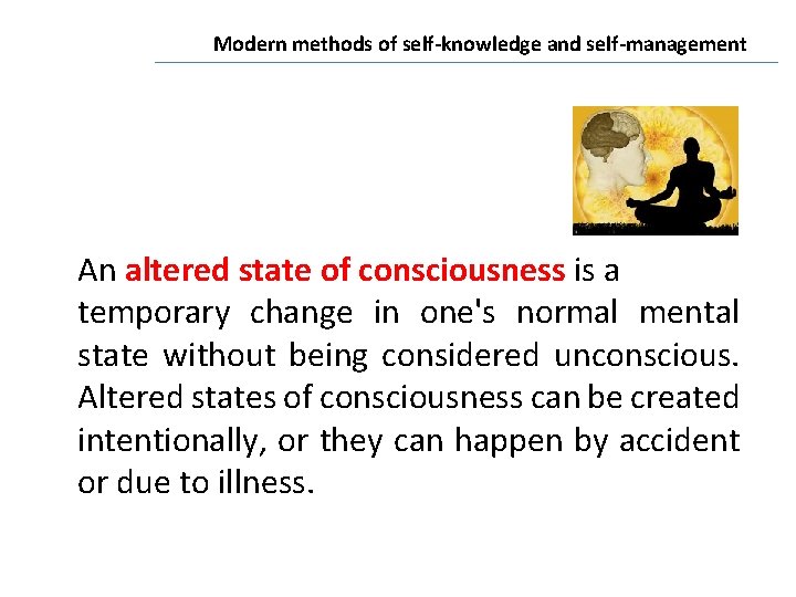 Modern methods of self-knowledge and self-management An altered state of consciousness is a temporary