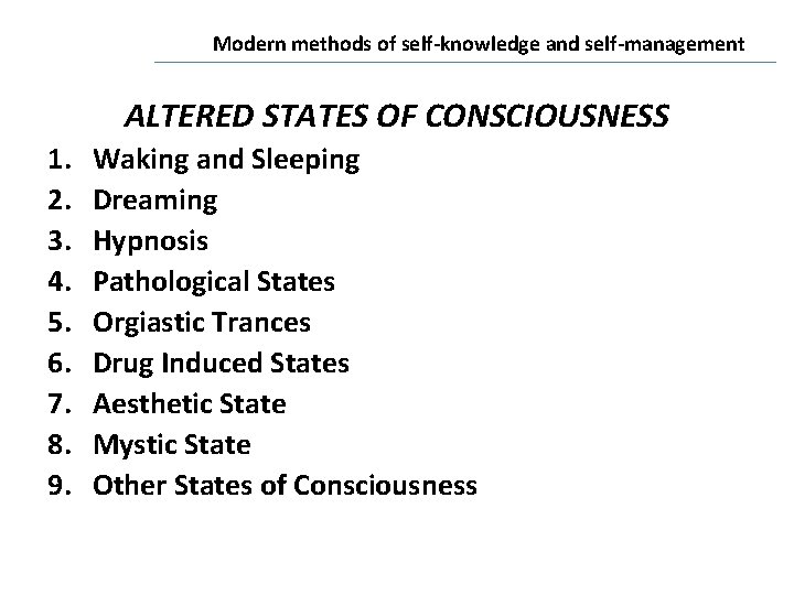 Modern methods of self-knowledge and self-management ALTERED STATES OF CONSCIOUSNESS 1. 2. 3. 4.