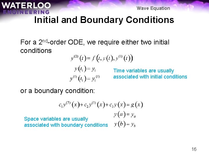 Wave Equation Initial and Boundary Conditions For a 2 nd-order ODE, we require either
