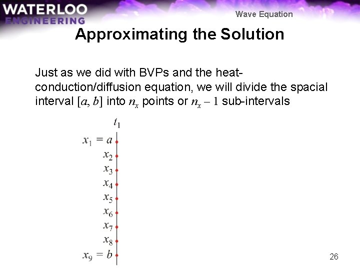 Wave Equation Approximating the Solution Just as we did with BVPs and the heatconduction/diffusion