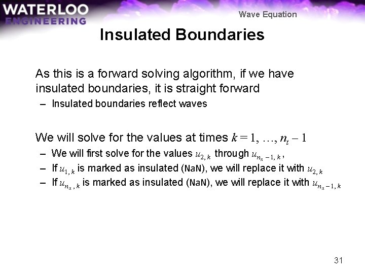 Wave Equation Insulated Boundaries As this is a forward solving algorithm, if we have