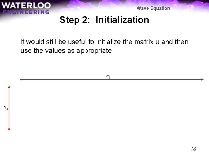 Wave Equation Step 2: Initialization It would still be useful to initialize the matrix