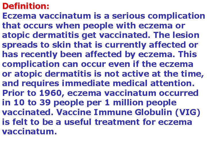 Definition: Eczema vaccinatum is a serious complication that occurs when people with eczema or